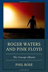 Cover Art for 9781611477603, Roger Waters and Pink Floyd: The Concept Albums (The Fairleigh Dickinson University Press Series in Communication Studies) by Phil Rose