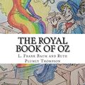 Cover Art for 9781717430977, The Royal Book of Oz by L. Frank Baum and Ruth Plumly Thompson