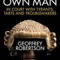 Cover Art for B07C34LGT3, Rather His Own Man: In Court with Tyrants, Tarts and Troublemakers by Geoffrey Robertson