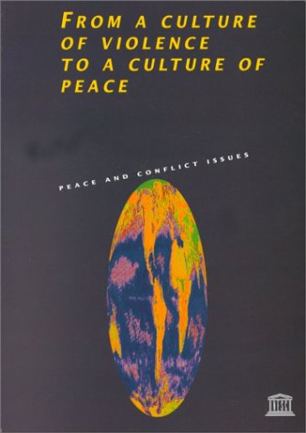 Cover Art for 9789231032905, From a Culture of Violence to a Culture of Peace (Peace & Conflict Issues) by Unesco