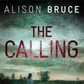 Cover Art for 9781849012041, The Calling by Alison Bruce