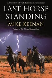Cover Art for 9781863255790, Last Horse Standing by Michael Keenan