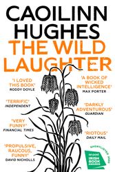 Cover Art for 9781786078599, The Wild Laughter by Hughes Caoilinn