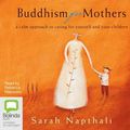 Cover Art for 9781742017266, Buddhism For Mothers by Sarah Napthali