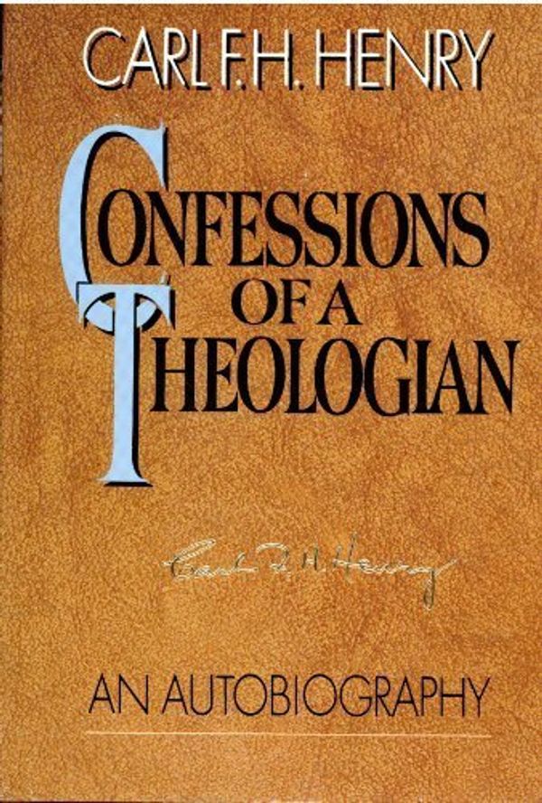 Cover Art for 9780849904554, Confessions of a Theologian by Carl H. Henry