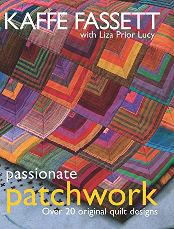 Cover Art for 9781561586509, Passionate Patchwork by Kaffe Fassett, Liza Prior Lucy