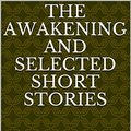 Cover Art for B0756RBT51, The Awakening  and Selected Short Stories by Kate Chopin