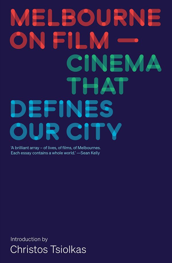Cover Art for 9781760643928, Melbourne on Film: Cinema That Defines Our City by Melbourne International Film Festival
