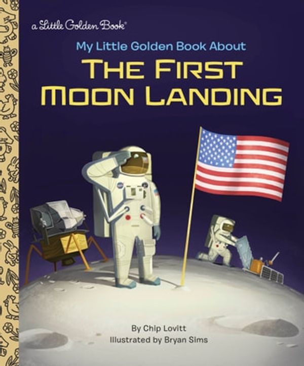 Cover Art for 9780525580089, My Little Golden Book About the First Moon Landing by Charles Lovitt