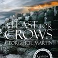 Cover Art for 9780007369218, A Feast For Crows by George R.R. Martin