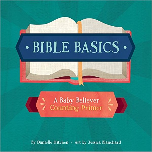 Cover Art for 9781532308925, Bible Basics by Danielle Hitchen, Jessica Blanchard