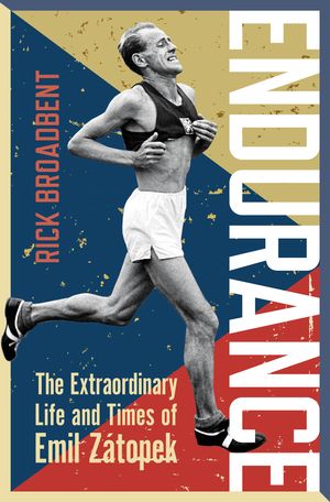 Cover Art for 9781472920225, Endurance: The Extraordinary Life and Times of Emil Zátopek (Wisden Sports Writing) by Rick Broadbent