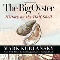 Cover Art for 9780345476388, The Big Oyster by Mark Kurlansky