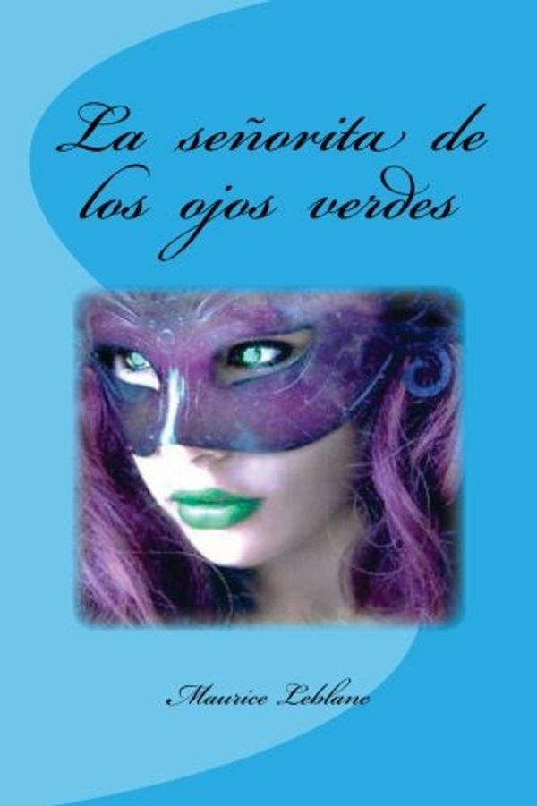 Cover Art for 9781530227051, La señorita de los ojos verdes by Maurice LeBlanc