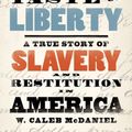 Cover Art for 9780190846992, Sweet Taste of Liberty: A True Story of Slavery and Restitution by W. Caleb McDaniel