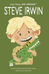 Cover Art for 9780711285651, Steve Irwin (Little People, BIG DREAMS, 104) by Sanchez Vegara, Maria Isabel