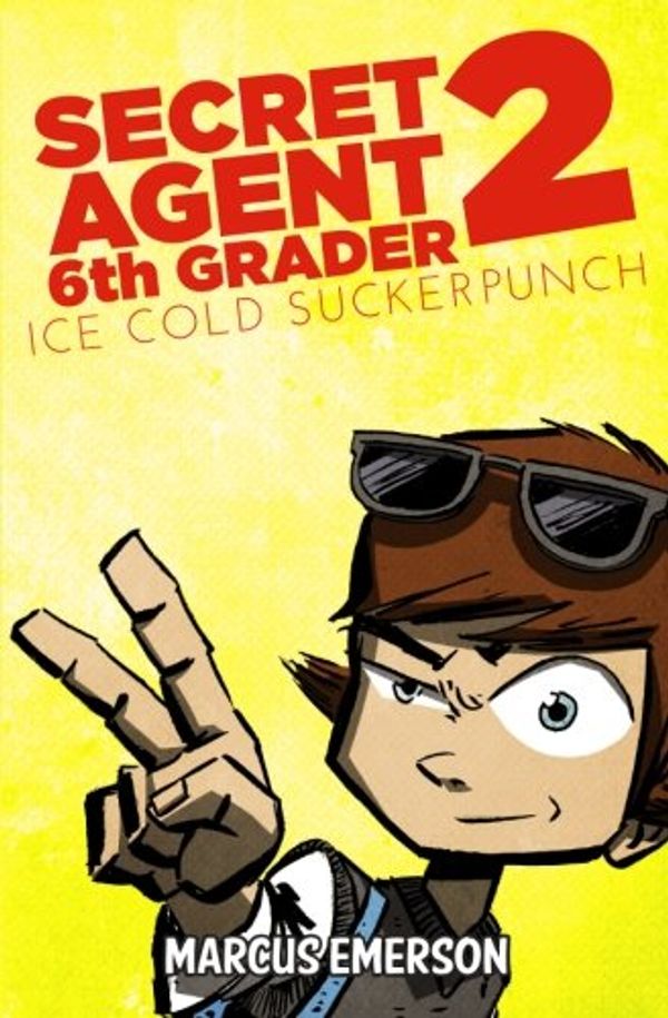 Cover Art for 9781493692767, Secret Agent 6th Grader 2: Ice Cold Suckerpunch by Marcus Emerson