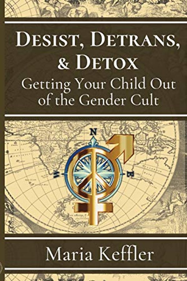 Cover Art for 9781667182438, Desist, Detrans, & Detox: Getting Your Child Out of the Gender Cult by Maria Keffler