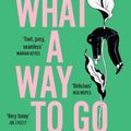 Cover Art for 9780008559526, What A Way To Go by Bella Mackie