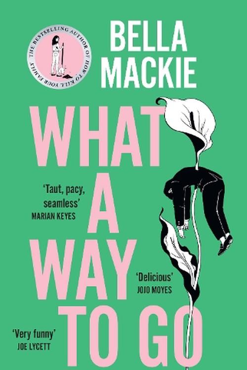 Cover Art for 9780008559526, What A Way To Go by Bella Mackie