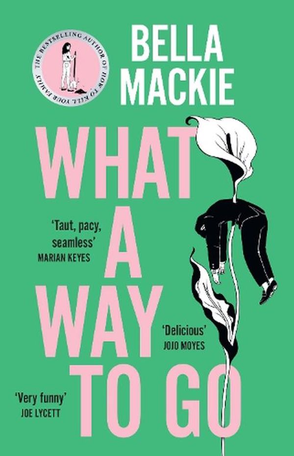 Cover Art for 9780008559526, What A Way To Go by Bella Mackie