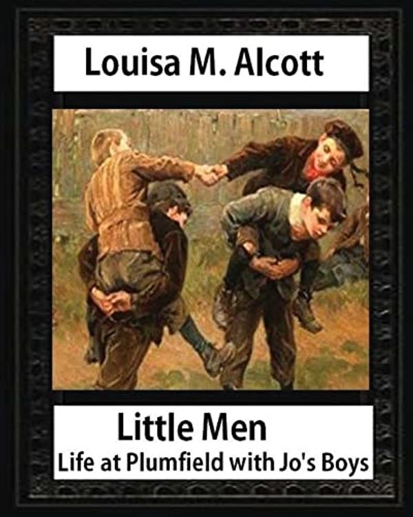 Cover Art for 9781533058577, Little MenLife at Plumfield with Jo's Boys. Novel by Loui... by Louisa M. Alcott