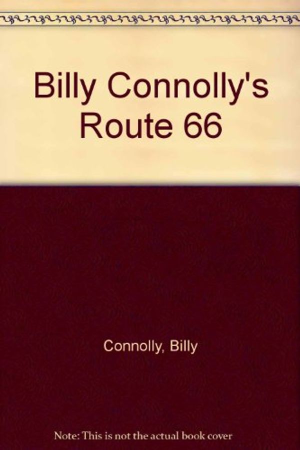 Cover Art for 9781445017075, Billy Connolly's Route 66 by Billy Connolly