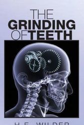 Cover Art for 9781634982740, The Grinding of Teeth by H E Wilder