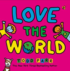 Cover Art for 9780316506588, Love the World by Todd Parr