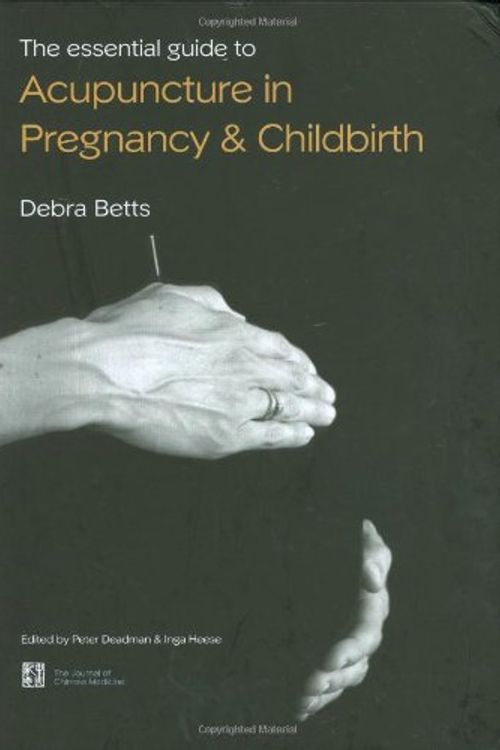 Cover Art for 9780951054697, The Essential Guide to Acupuncture in Pregnancy and Childbirth by Debra Betts
