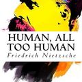 Cover Art for 9781535288972, Human, All Too Human by Friedrich Wilhelm Nietzsche