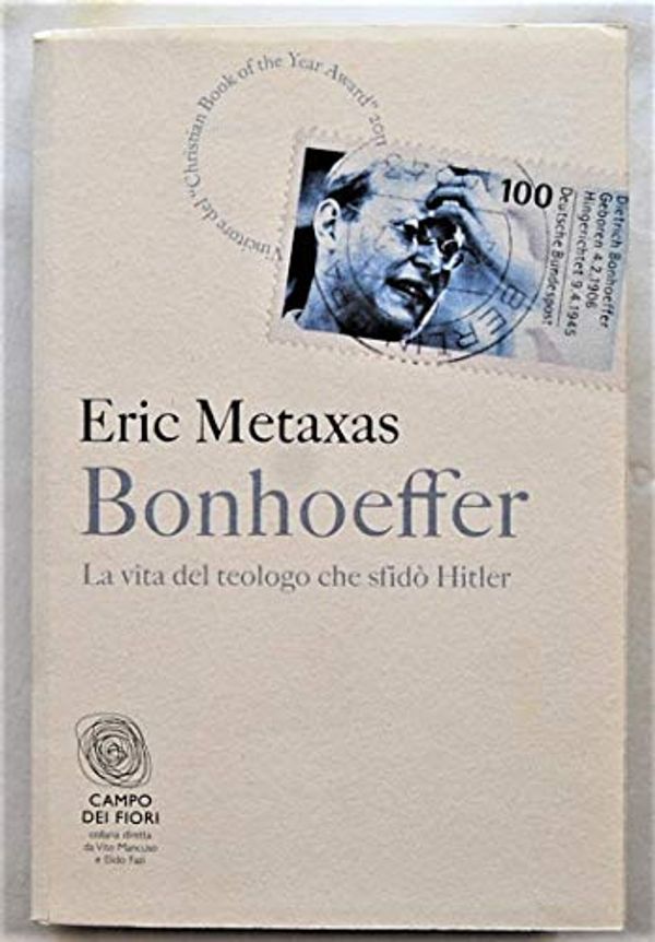 Cover Art for 9788864115184, Bonhoeffer. La vita del teologo che sfidò Hitler by Eric Metaxas