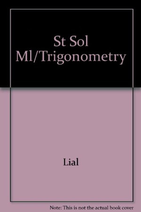 Cover Art for 9780673468154, St Sol Ml/Trigonometry by Lial, Miller, Hornsby