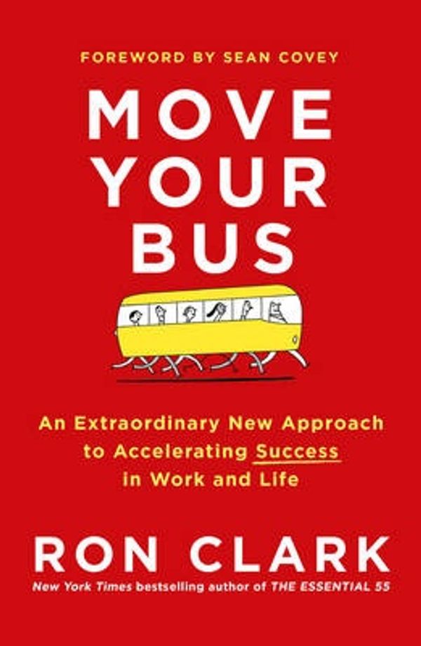Cover Art for 9781471151682, Move Your BusAn Extraordinary New Approach to Accelerating S... by Ron Clark