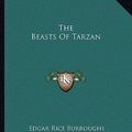 Cover Art for 9781162688688, The Beasts of Tarzan by Edgar Rice Burroughs