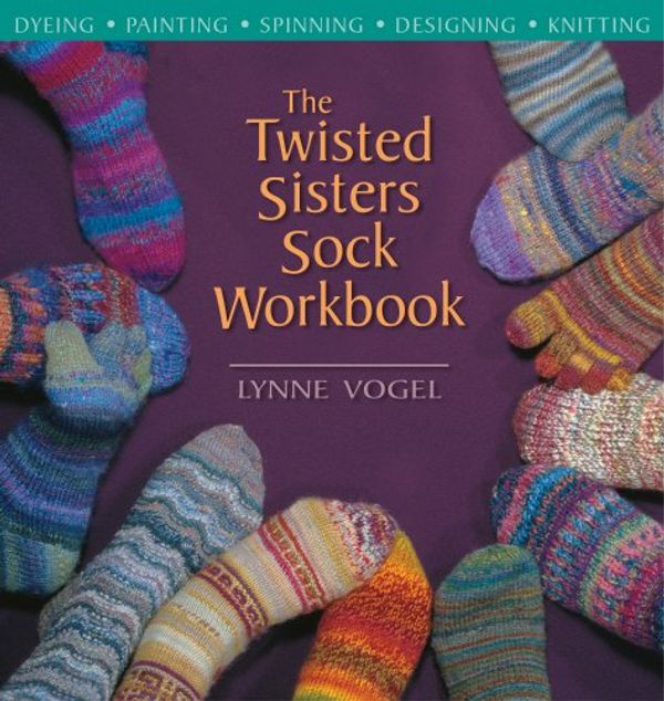 Cover Art for 9781931499163, The Twisted Sisters Sock Workbook by Lynne Vogel