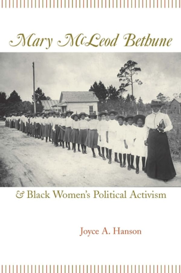 Cover Art for 9780826264046, Mary McLeod Bethune and Black Women's Political Activism (Missouri Biography) by Joyce A. Hanson