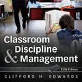 Cover Art for 9780470087572, Classroom Discipline and Management by Clifford H. Edwards