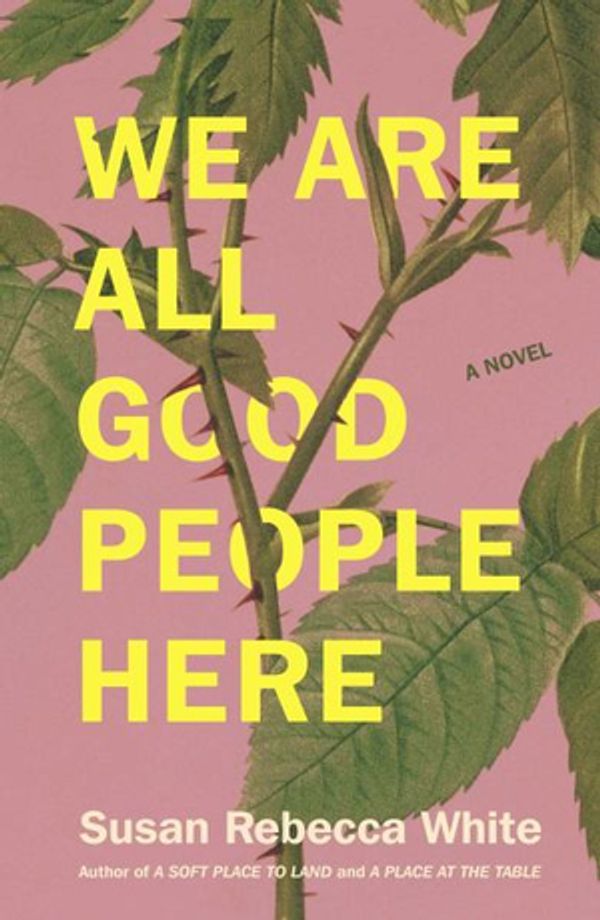 Cover Art for 9781451608915, We Are All Good People Here by Susan Rebecca White