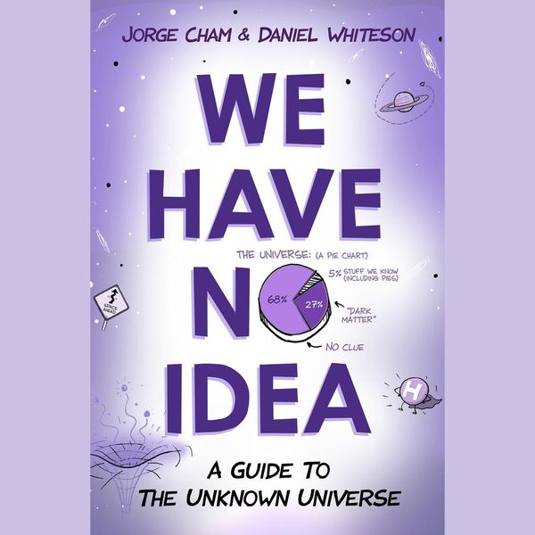 Cover Art for 9781524752064, We Have No Idea by Jorge Cham