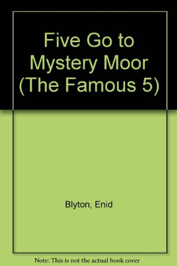 Cover Art for 9780340351574, Enid Blyton's Five go to the Mystery Moor by Enid Blyton, Jolyne Knox