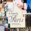 Cover Art for 9781921382369, A Family in Paris: Stories of Food, Life and Adventure by Jane Paech