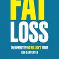 Cover Art for 9798987505908, Everything Fat Loss: The Definitive No Bullsh*t Guide by Ben Carpenter