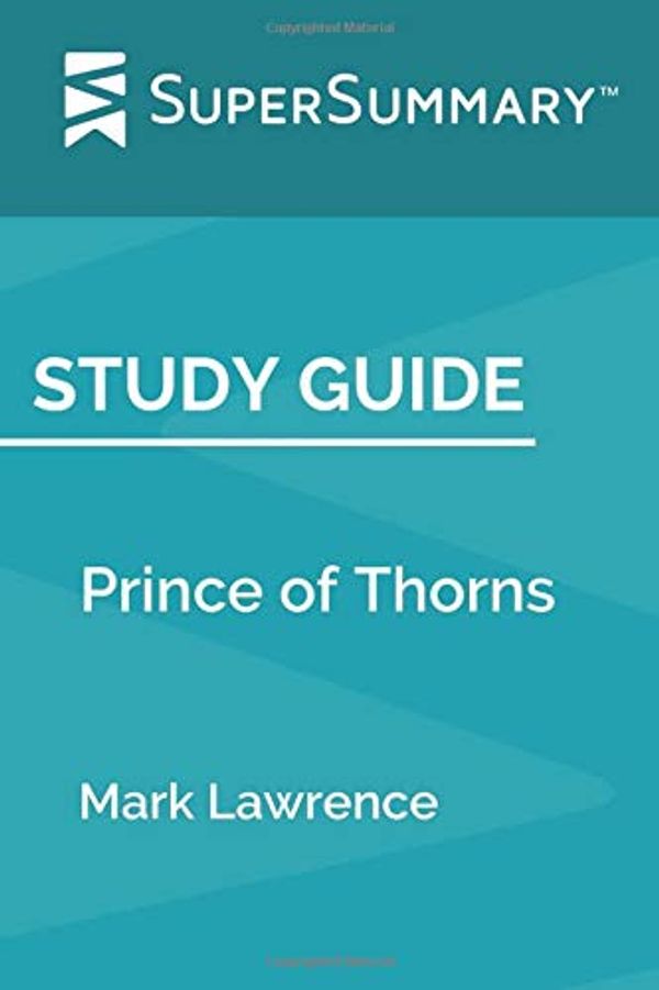 Cover Art for 9781708820275, Study Guide: Prince of Thorns by Mark Lawrence (SuperSummary) by Supersummary