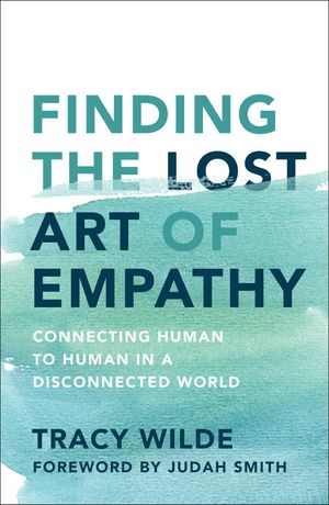 Cover Art for 9781501156304, Finding the Lost Art of Empathy by Wilde-Pace, Tracy