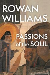 Cover Art for 9781399415682, Passions of the Soul by Williams, The Right Reverend and Right Honourable Lord Williams of Oystermouth Rowan