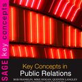 Cover Art for 9781446200056, Key Concepts in Public Relations by Bob Franklin