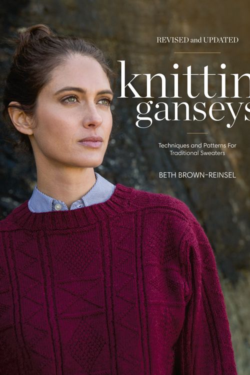 Cover Art for 9781632506160, Knitting Ganseys, Revised and Updated: Techniques and Patterns for Traditional Sweaters by Beth Brown-Reinsel