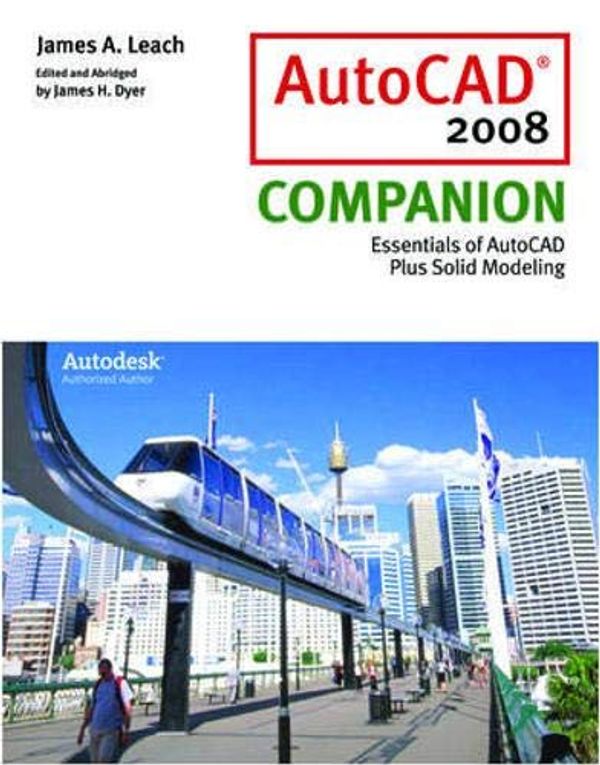 Cover Art for 9780077228699, AutoCAD 2008 Companion with AutoDESK 2008 Inventor DVD by James Leach, James Dyer