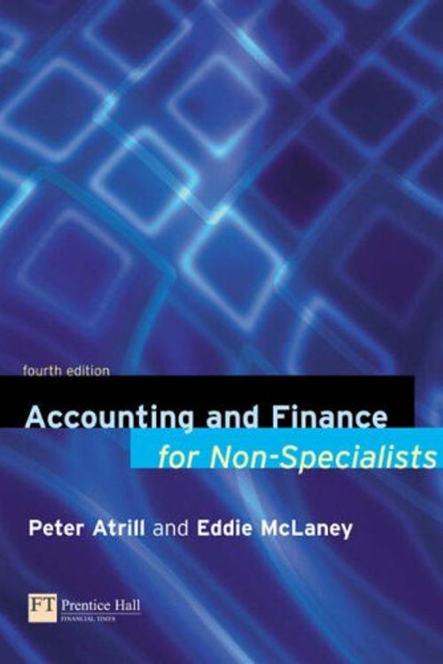 Cover Art for 9781405813877, Accounting and Finance for Non-Specialists: AND "Financial Times" Guide to Using and Interpreting Company Accounts by Dr. Peter Atrill, Eddie McLaney, Wendy Mckenzie